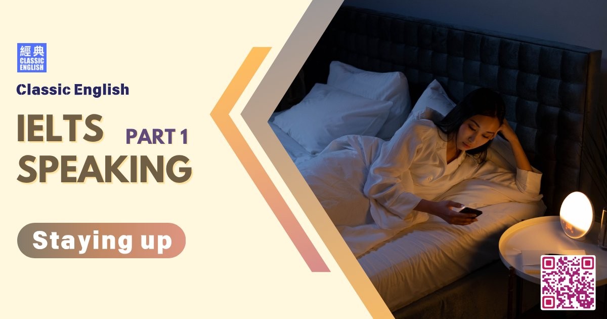 2025-1001-ielts-Sep-Dec-2025-speaking-part1-Staying-up