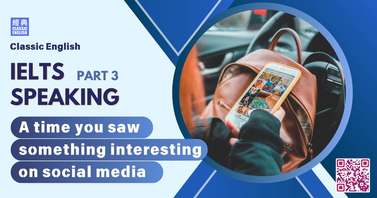 2025-1111-ielts-Sep-Dec-2025-speaking-part3-A-time-you-saw-something-interesting-on-social-media