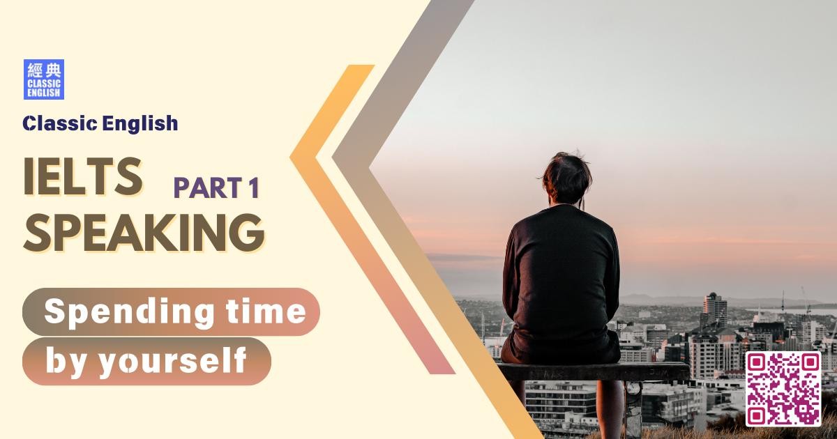 2025-1207-ielts-Sep-Dec-2025-speaking-part1-Spending-time-by-yourself
