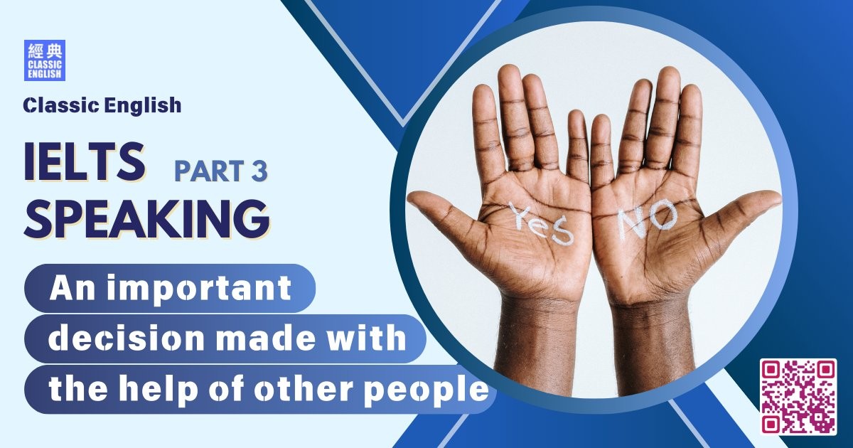 2026-0111-ielts-Sep-Dec-2025-speaking-part3-An-important-decision-made-with-the-help-of-other-people