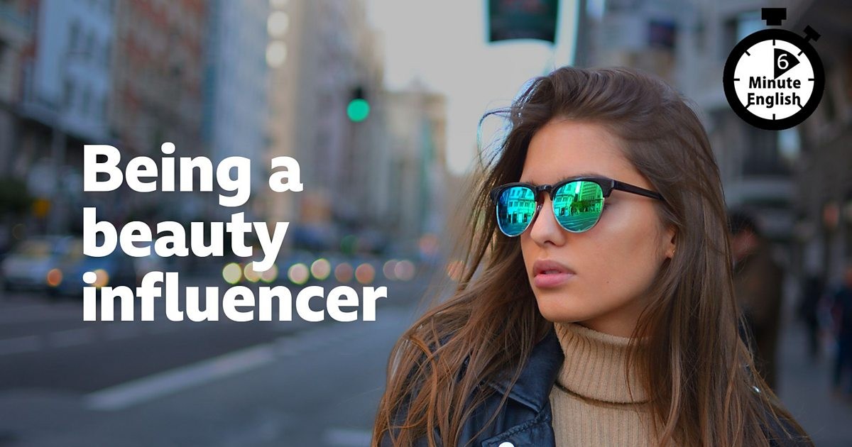 2022-0825-bbc-6min-english-Being-a-beauty-influencer