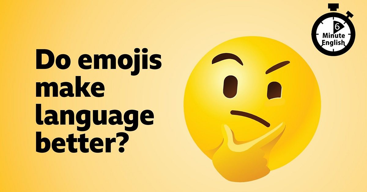 2022-0901-6min-english-Do-emojis-make-language-better