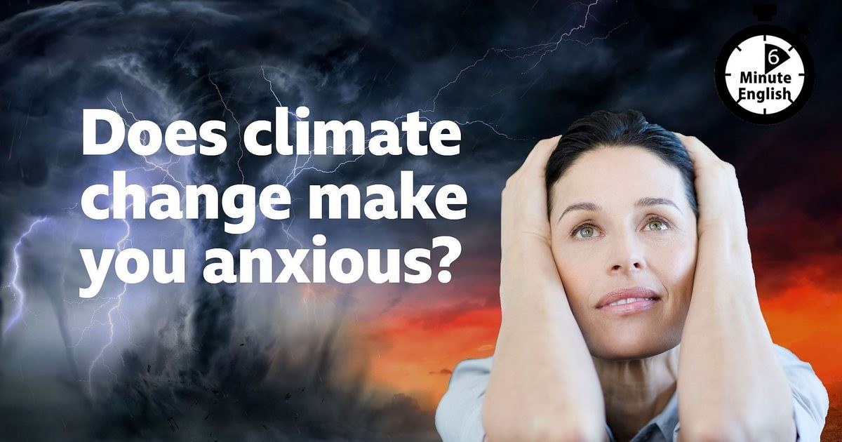 2022-1020-6min-english-Does-climate-change-make-you-anxious