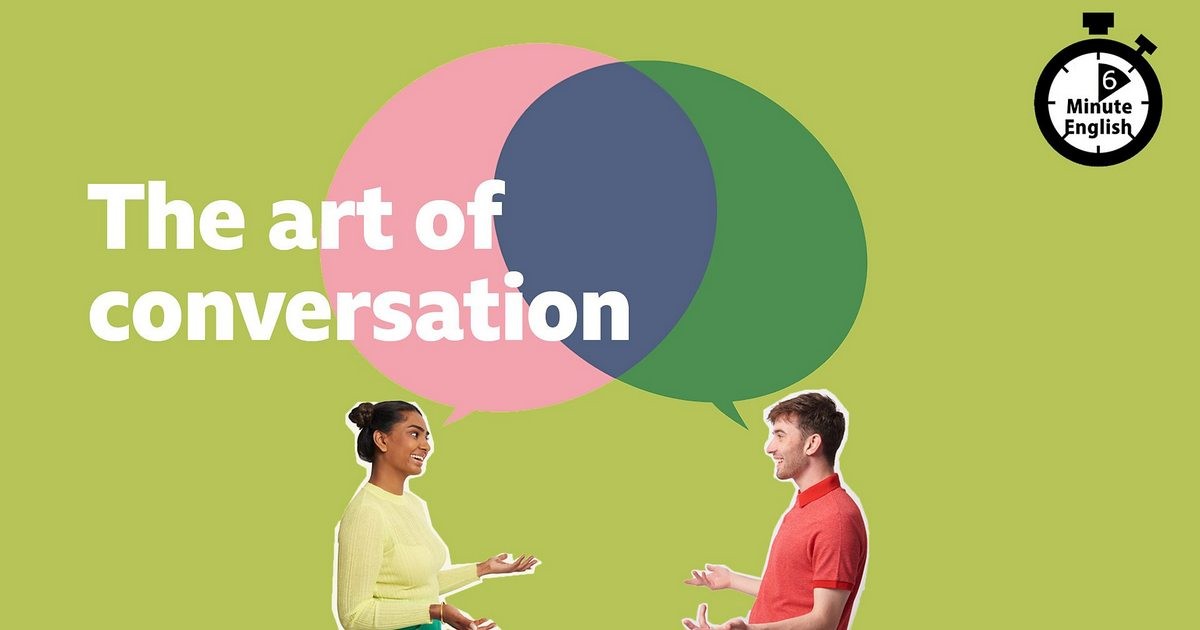 2022-1124-6min-english-The-Art-of-Conversation