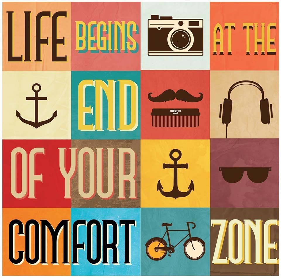 venture outside your comfort zone 踏出舒適圈