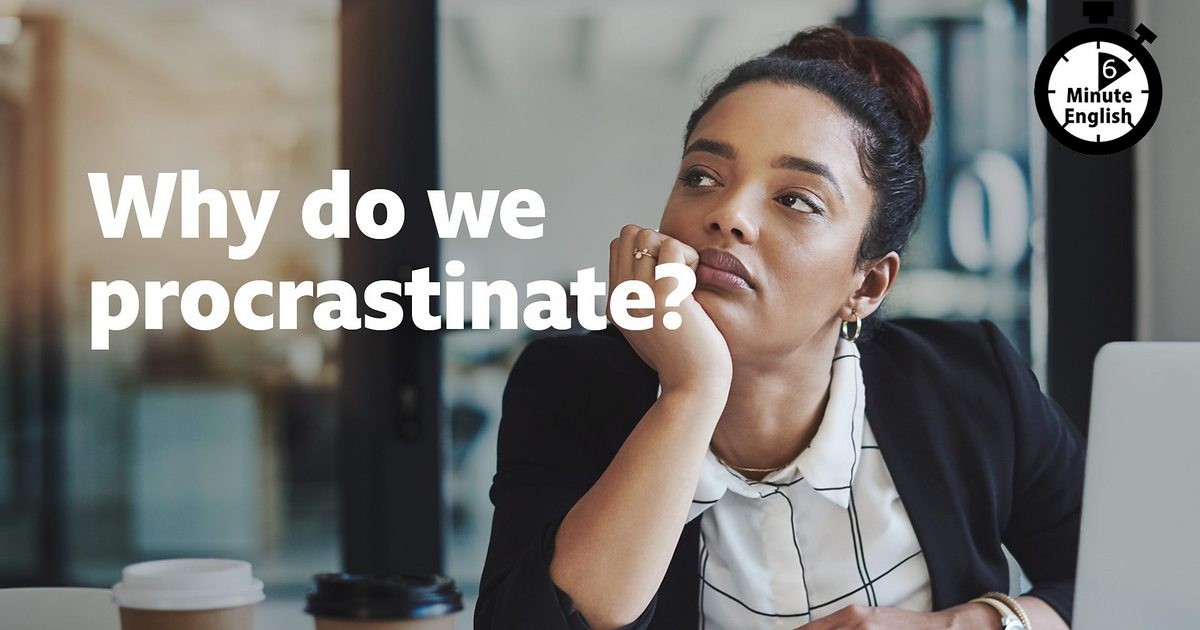 2023-0216-6min-english-Why-do-we-procrastinate