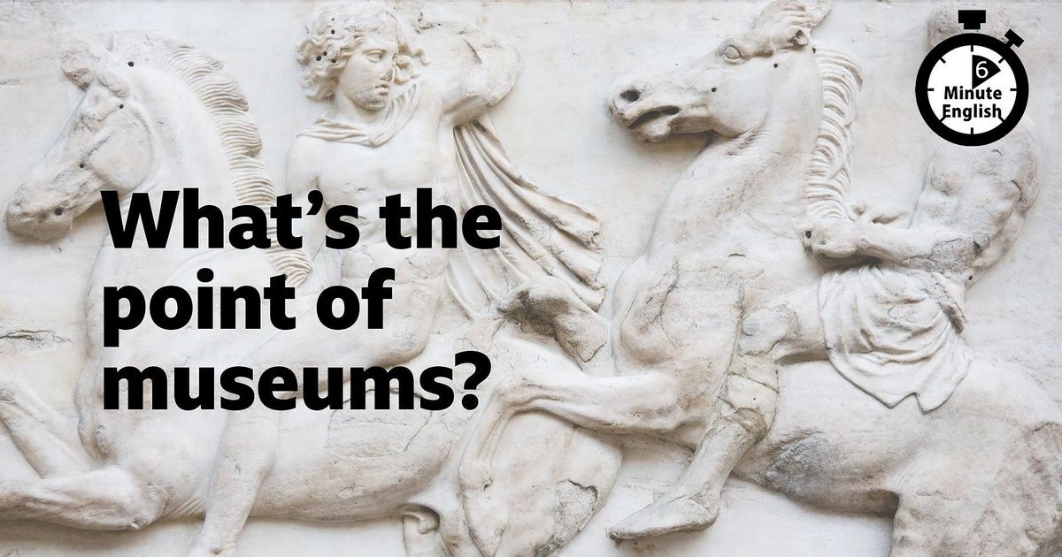 2023-0420-6min-english-Whats-the-point-of-museums