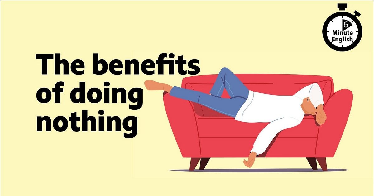 2023-0615-6min-english-The-benefits-of-doing-nothing