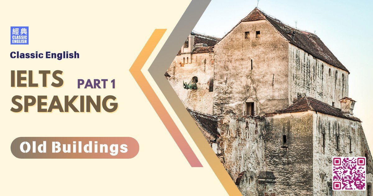 2024-0707-ielts-May-Aug-2024-speaking-part1-Old-Buildings