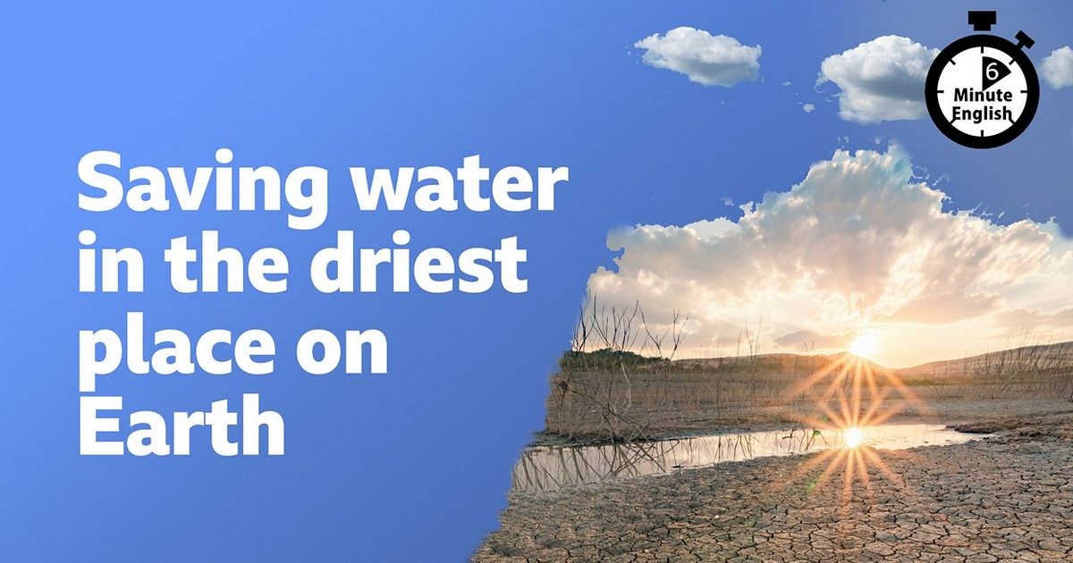 2024-0919-6min-Saving-water-in-the-driest-place-on-Earth