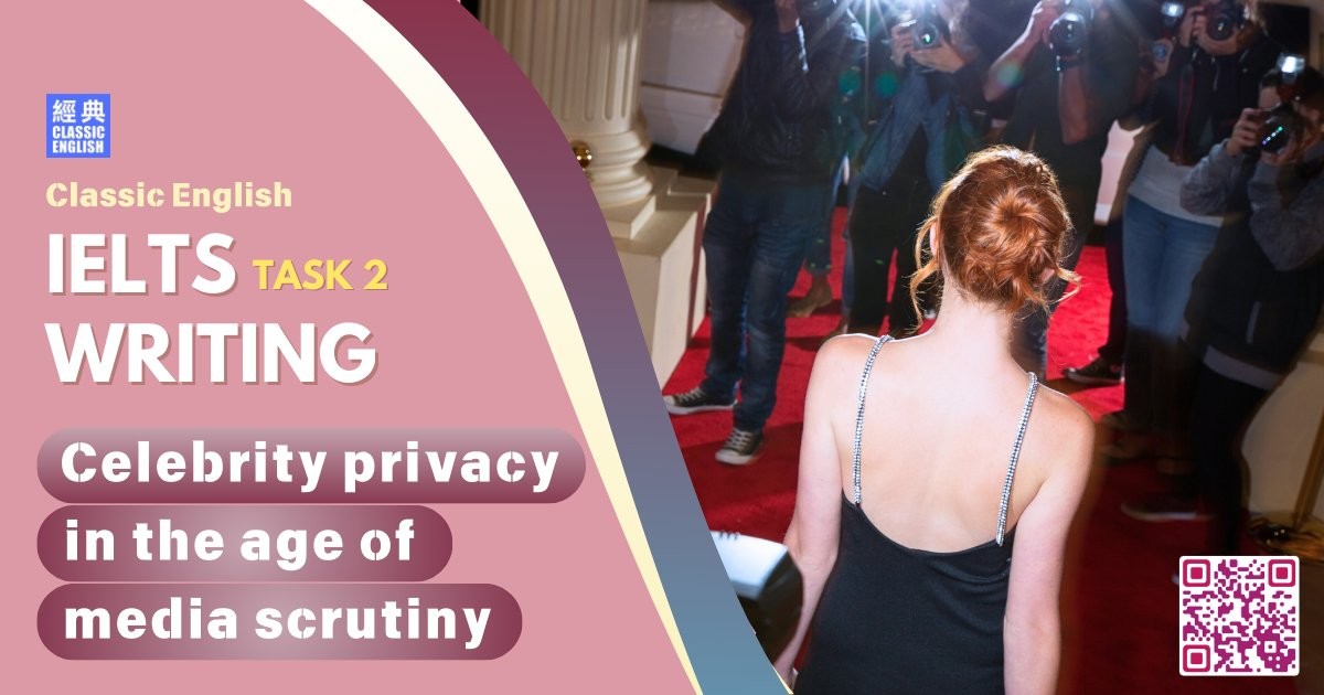 2024-1216-ielts-Nov-2024-writing-Celebrity-privacy-in-the-age-of-media-scrutiny