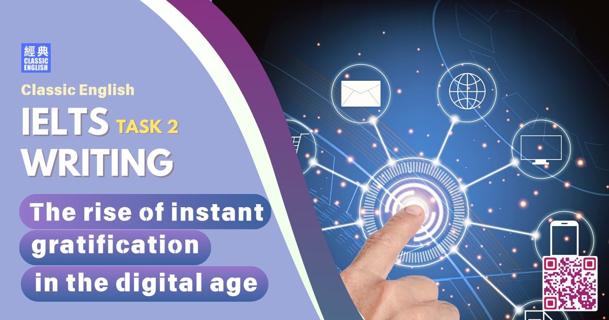 2025-0120-ielts-Dec-2024-writing-The-rise-of-instant-gratification-in-the-digital-age