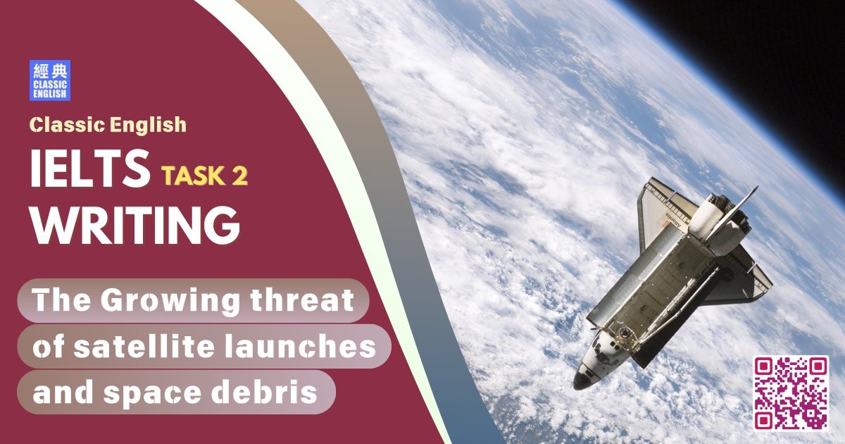 2025-0228-ielts-Jan-2025-writing-The-Growing-threat-of-satellite-launches-and-space-debris