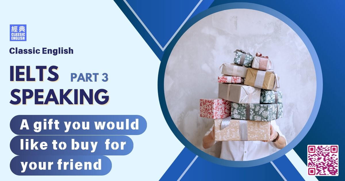 2025-0511-ielts-Jan-Apr-2025-speaking-part3-A-gift-you-would-like-to-buy-for-your-friend