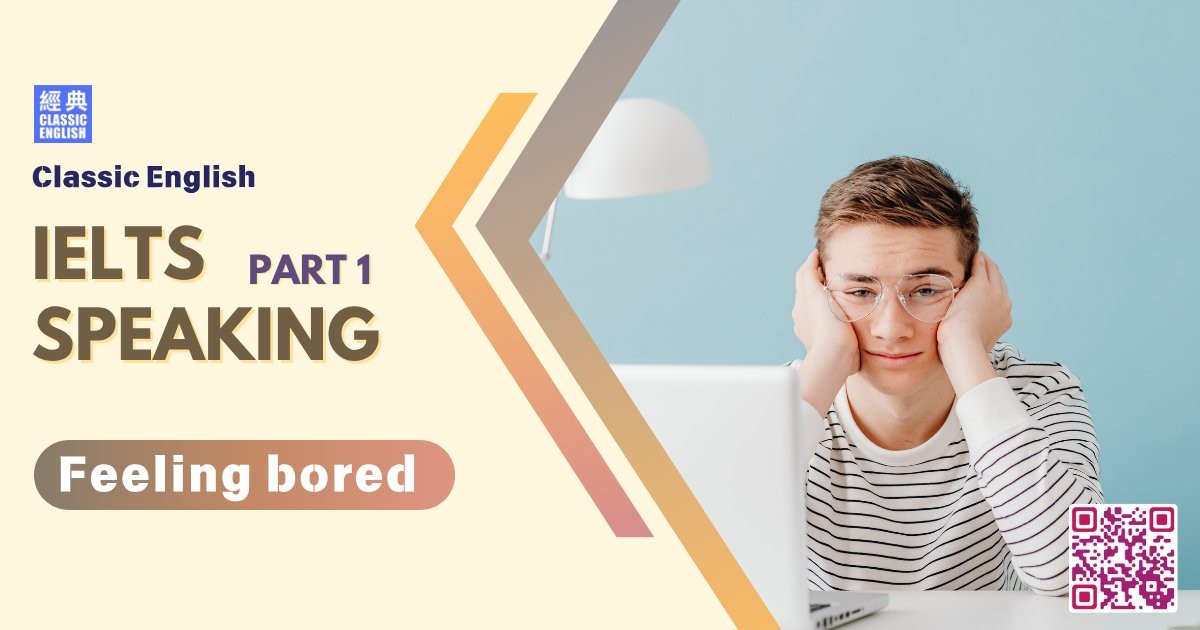 2025-0607-ielts-May-Aug-2025-speaking-part1-Feeling-bored