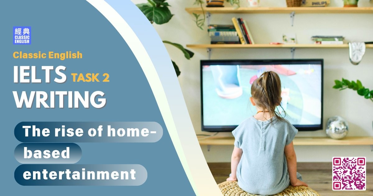 2025-0622-ielts-May-2025-writing-The-rise-of-home-based-entertainment
