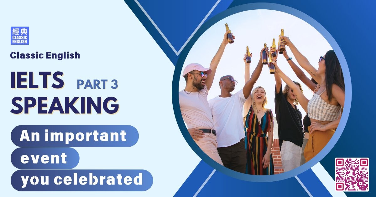 2025-0723-ielts-May-Aug-2025-speaking-part3-An-important-event-you-celebrated