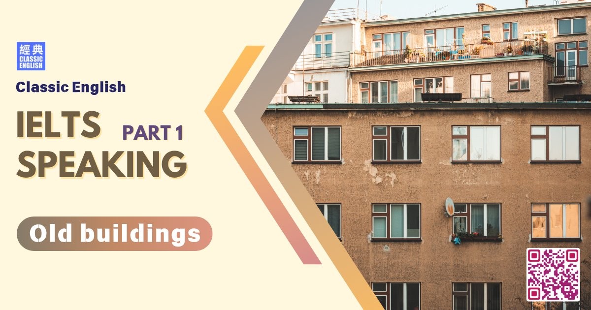 2025-0725-ielts-May-Aug-2025-speaking-part1-Old-buildings