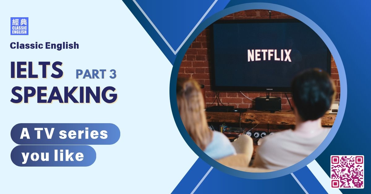 2025-0829-ielts-May-Aug-2025-speaking-part3-A-TV-series-you-like