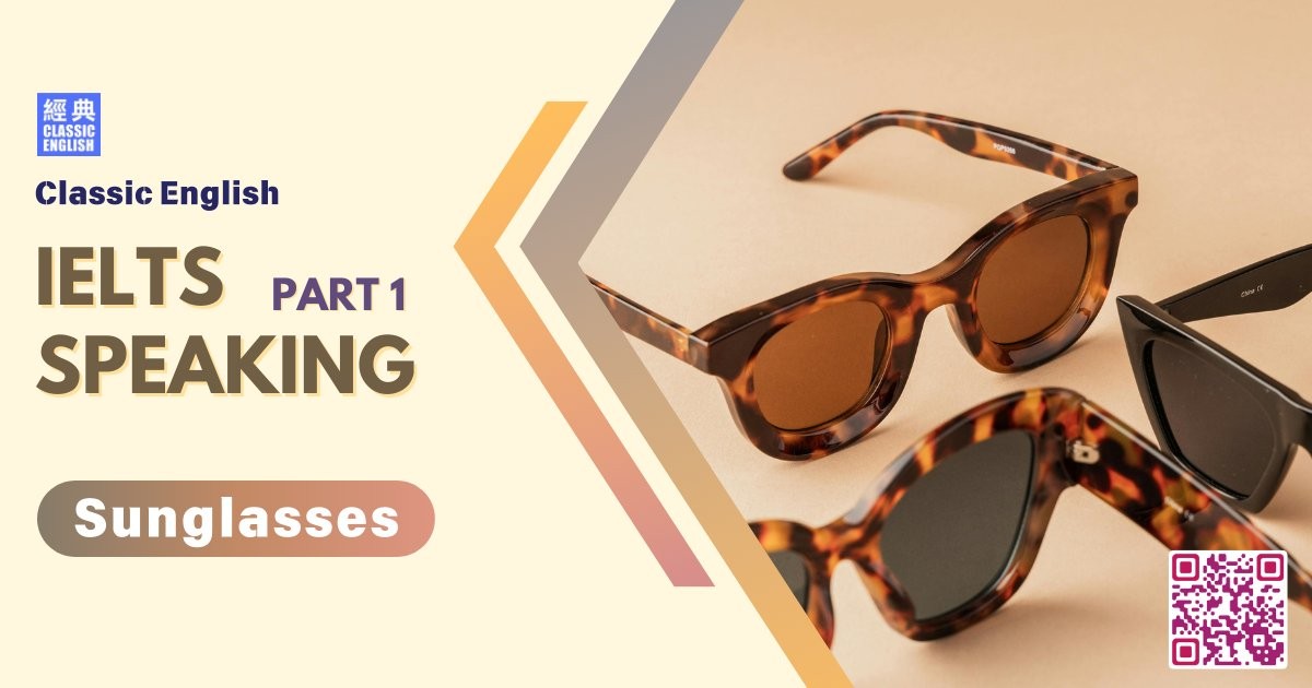 2025-0913-ielts-May-Aug-2025-speaking-part1-Sunglasses